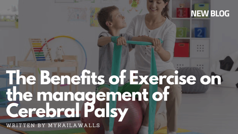 The benefits of exercise on the management of Cerebral Palsy